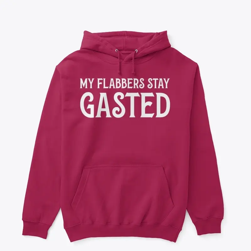 My Flabbers Stay Gasted